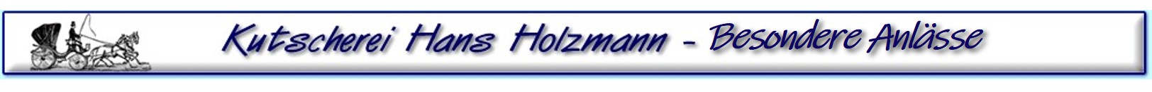 Kutscherei Hans Holzmann - Besondere Anl�sse